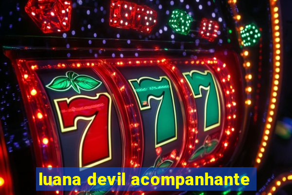 luana devil acompanhante